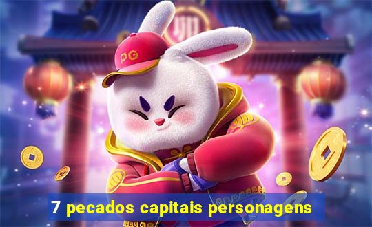 7 pecados capitais personagens