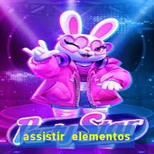 assistir elementos filme completo dublado