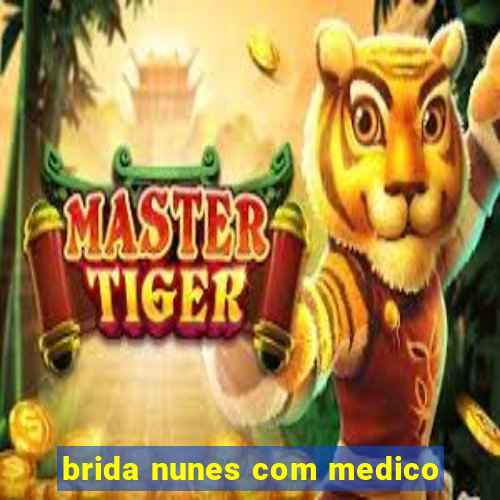 brida nunes com medico