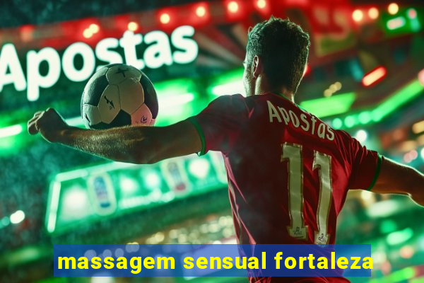 massagem sensual fortaleza