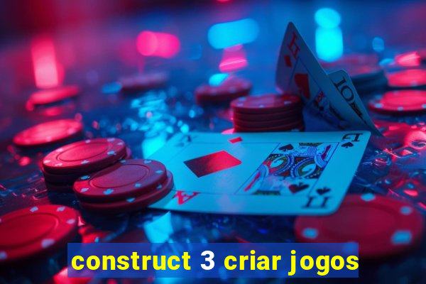 construct 3 criar jogos