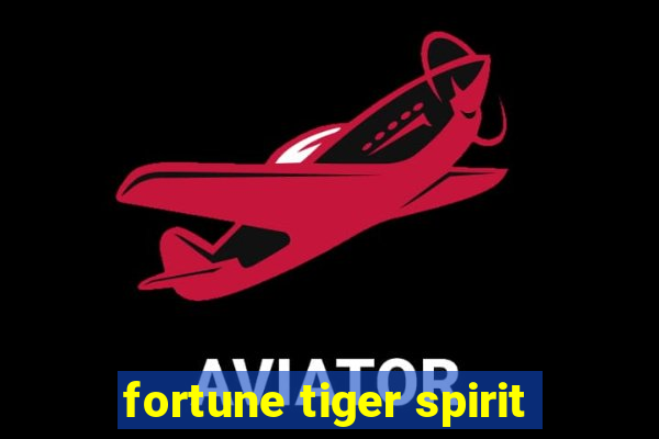 fortune tiger spirit