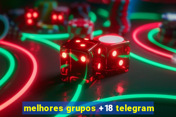 melhores grupos +18 telegram