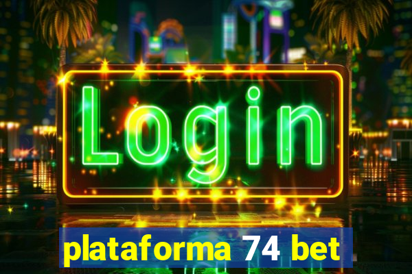 plataforma 74 bet