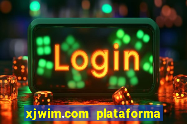 xjwim.com plataforma login entrar