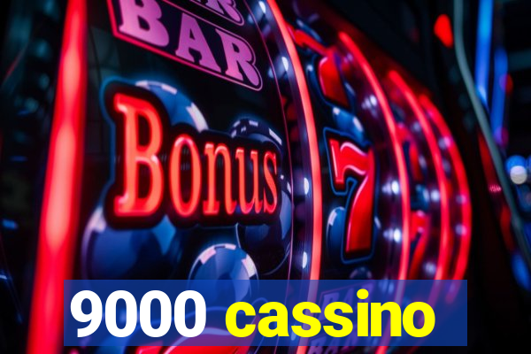 9000 cassino