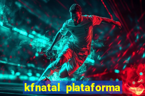 kfnatal plataforma de jogos