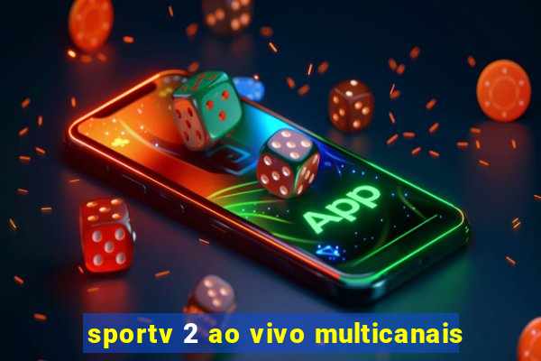 sportv 2 ao vivo multicanais