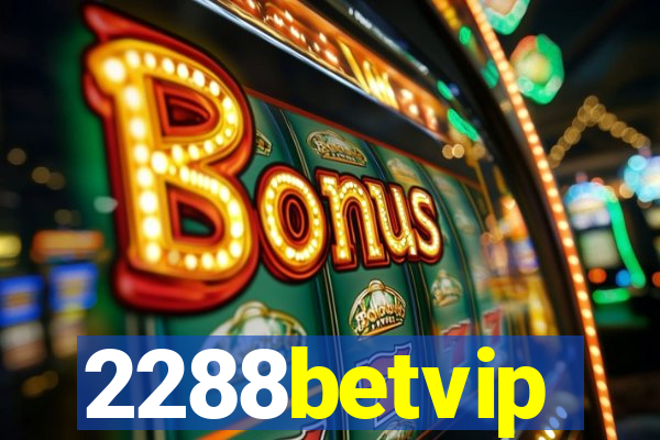 2288betvip