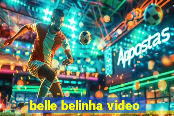 belle belinha video