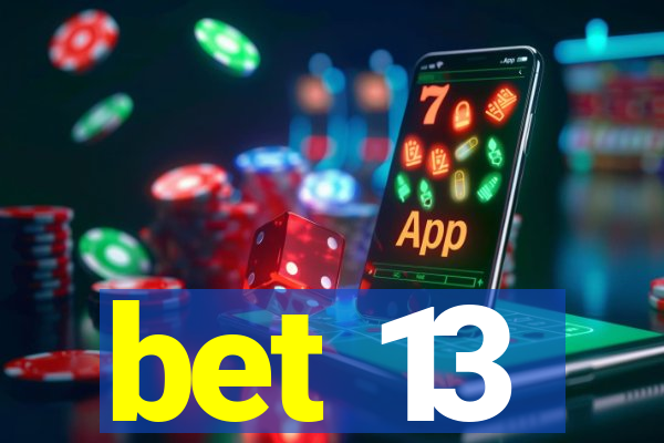 bet 13