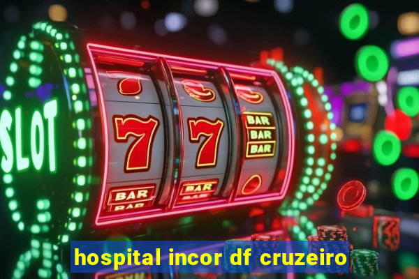 hospital incor df cruzeiro