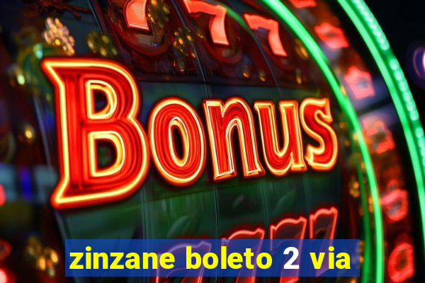 zinzane boleto 2 via