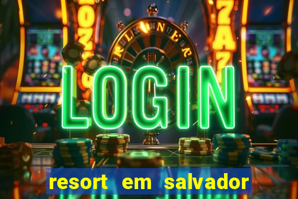 resort em salvador all inclusive