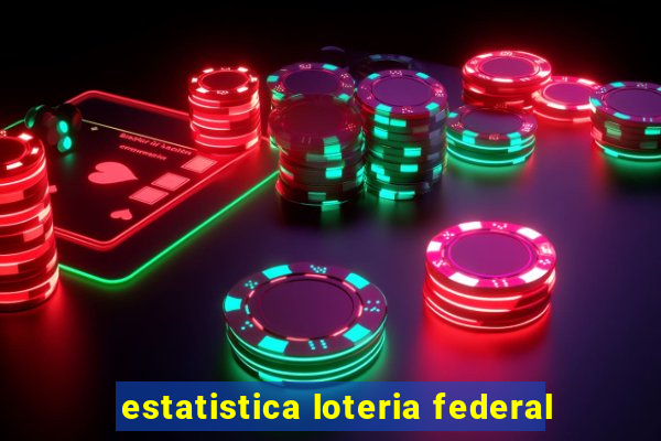 estatistica loteria federal