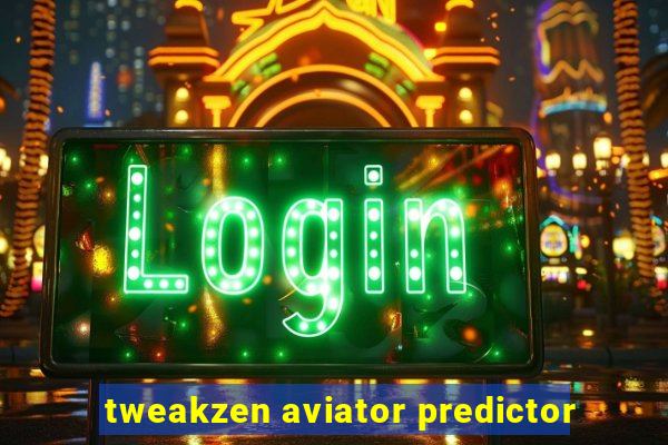 tweakzen aviator predictor