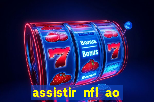 assistir nfl ao vivo gratis