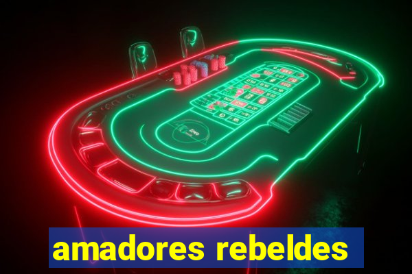 amadores rebeldes