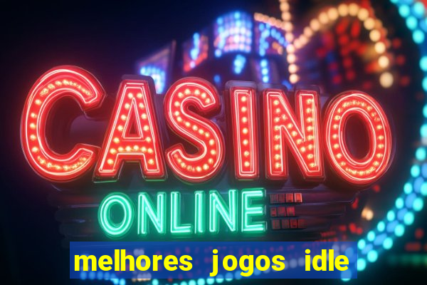 melhores jogos idle para android