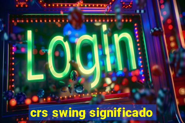 crs swing significado