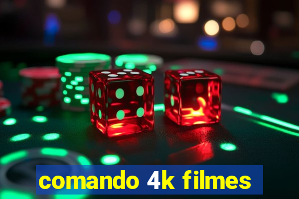 comando 4k filmes