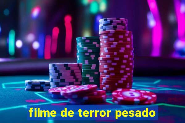 filme de terror pesado