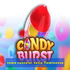 como cancelar socio fluminense