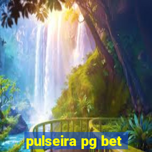 pulseira pg bet