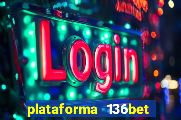 plataforma 136bet paga mesmo