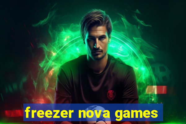 freezer nova games