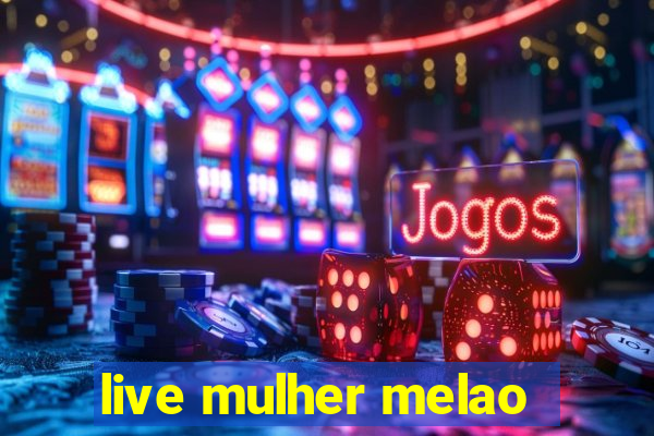 live mulher melao