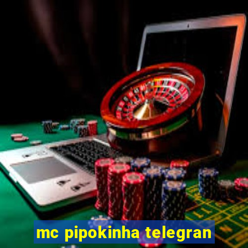 mc pipokinha telegran