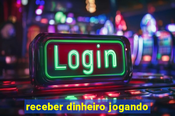 receber dinheiro jogando