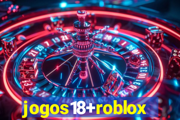 jogos18+roblox