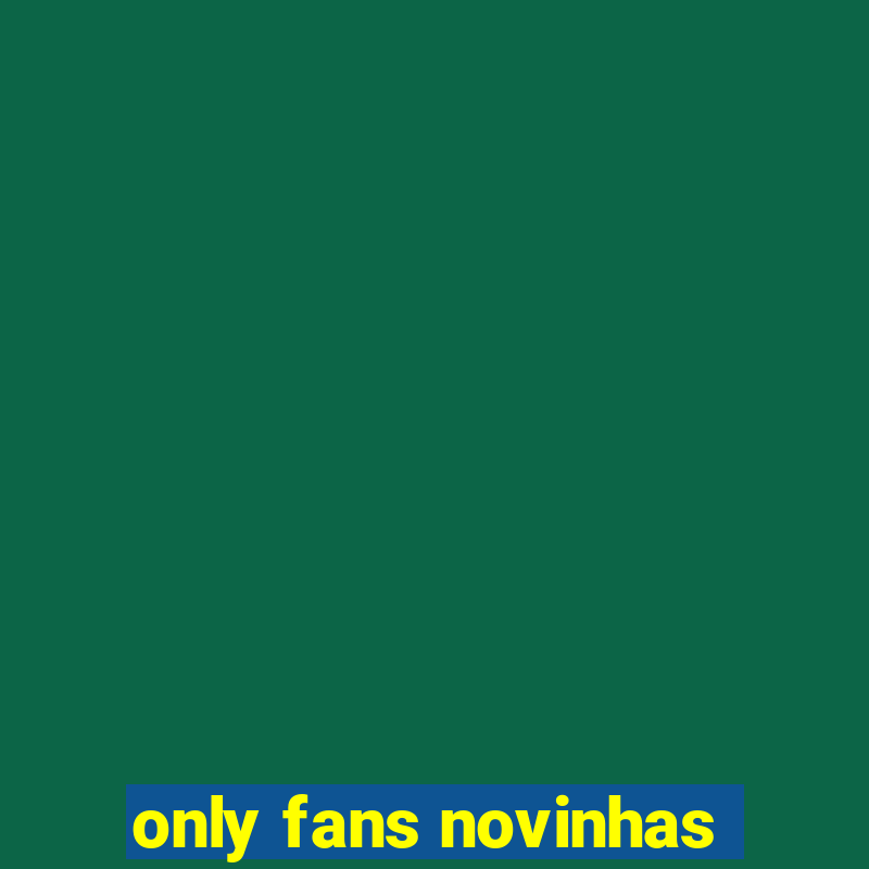 only fans novinhas