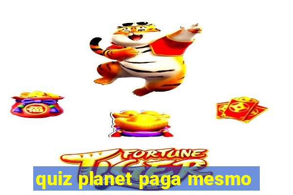 quiz planet paga mesmo