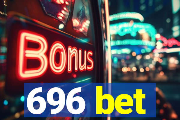 696 bet