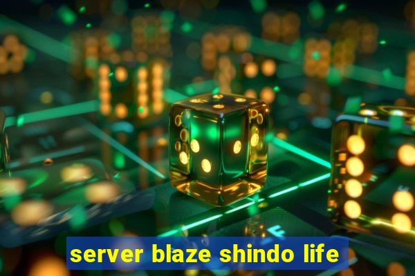 server blaze shindo life