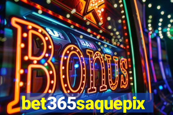 bet365saquepix