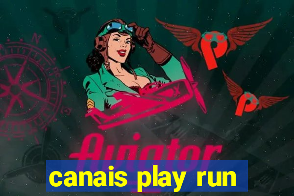 canais play run