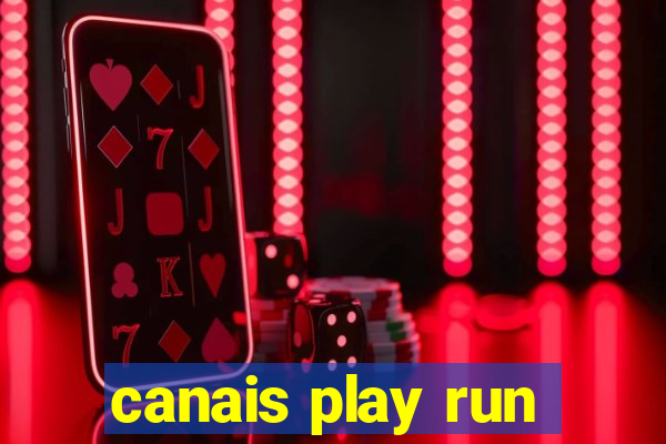 canais play run