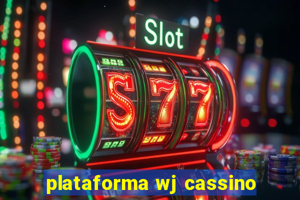 plataforma wj cassino