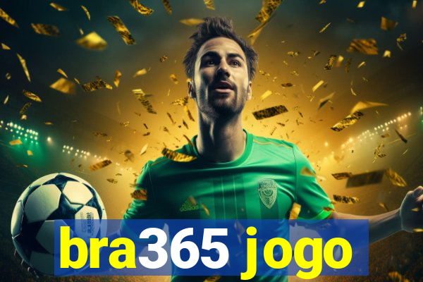 bra365 jogo