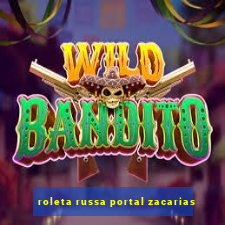 roleta russa portal zacarias