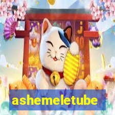 ashemeletube