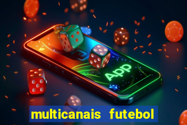 multicanais futebol ao vivo grátis