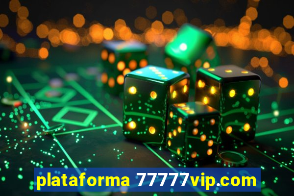 plataforma 77777vip.com