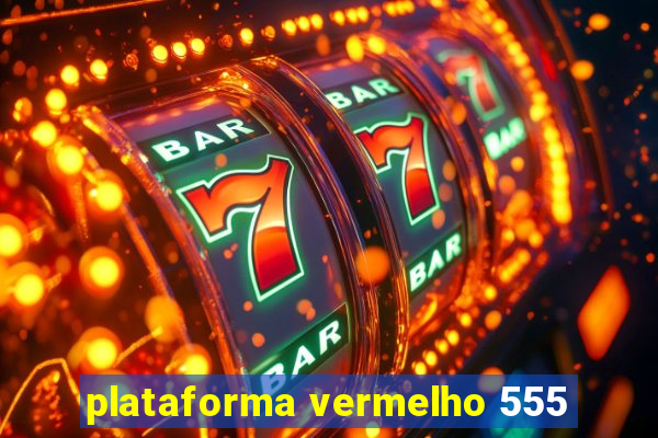 plataforma vermelho 555