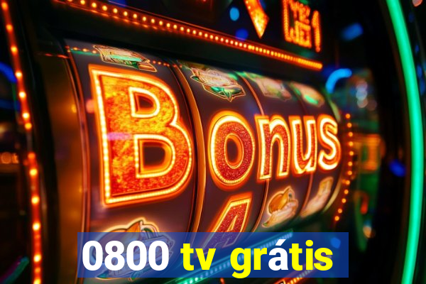 0800 tv grátis