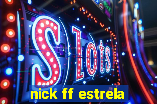 nick ff estrela